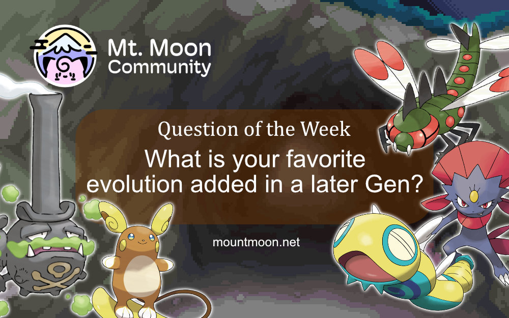 Question of the Week: What's your favorite Pokémon evolution that was added in a later Generation?