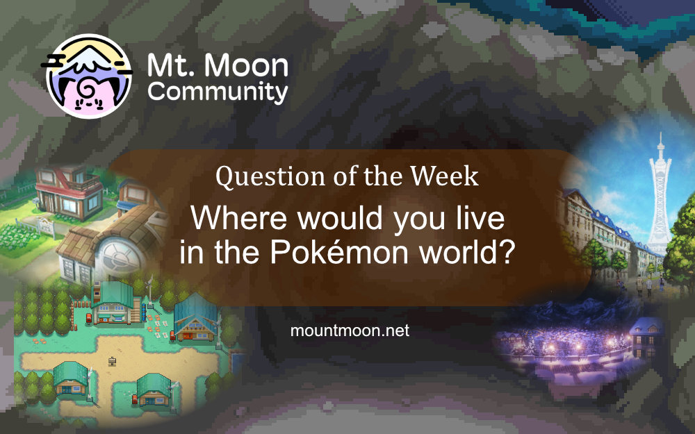 Question of the week: What pokemon town would you move to??